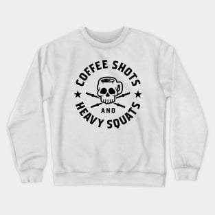 Coffee Shots And Heavy Squats v2 Crewneck Sweatshirt